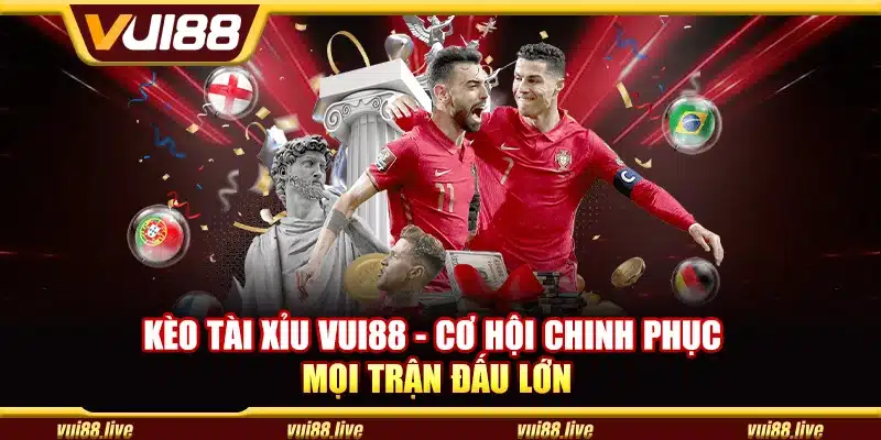 Kèo tài xỉu Vui88 - Cơ hội chinh phục mọi trận đấu lớn Kèo tài xỉu Vui88 - Cơ hội chinh phục mọi trận đấu lớn