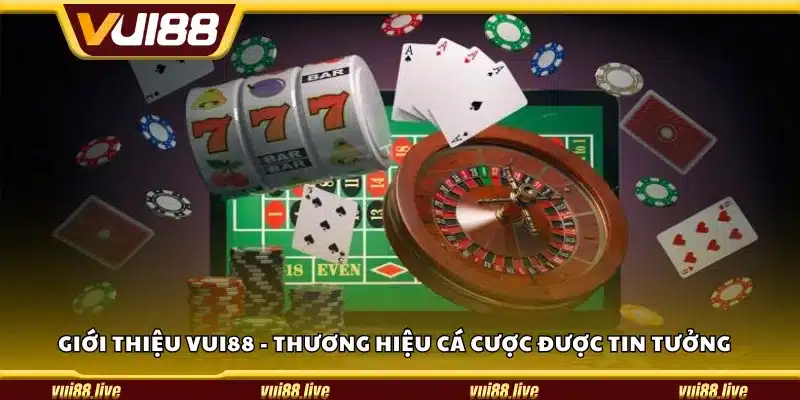 Giới thiệu Vui88 - Thương hiệu cá cược được tin tưởng