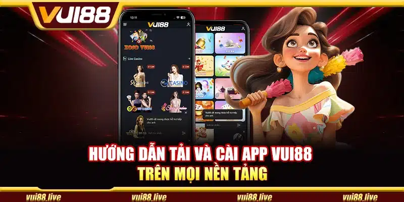 Hướng dẫn tải và cài app Vui88 trên mọi nền tảng