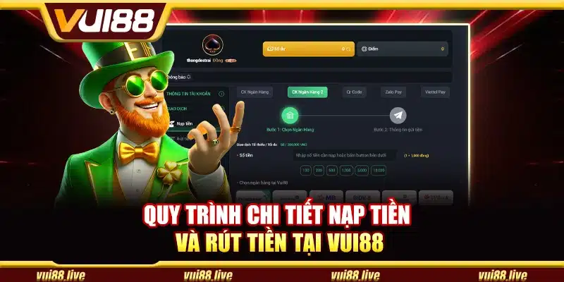 Quy trình chi tiết nạp tiền và rút tiền tại Vui88